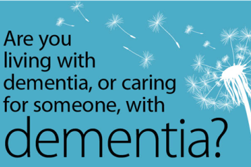 Are you living with dementia, or caring for someone with dementia?